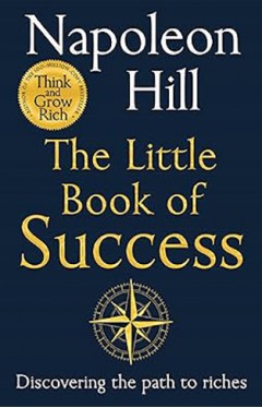 The Little Book of Success: Timeless Wisdom on Personal Success and Building Wealth